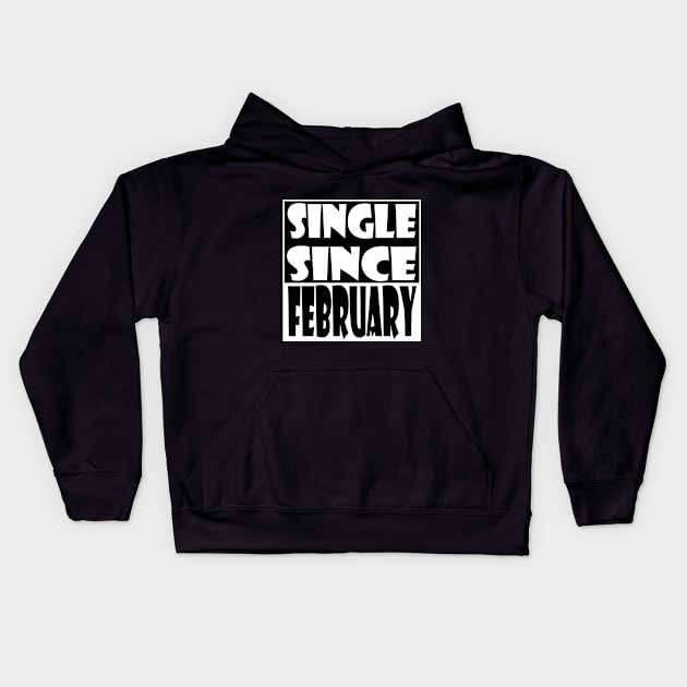 Single Since February Kids Hoodie by zab